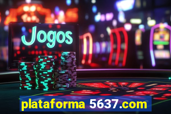 plataforma 5637.com